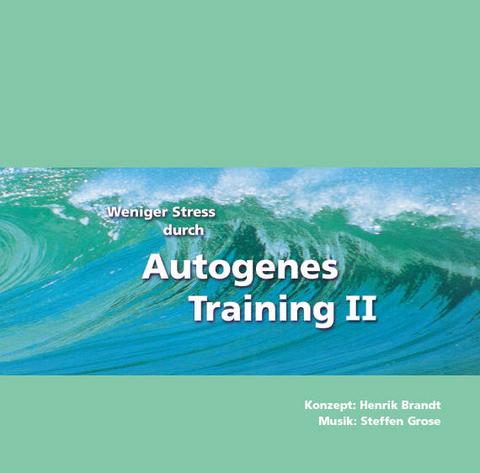 Weniger Stress durch Autogenes Training II - Henrik Brandt