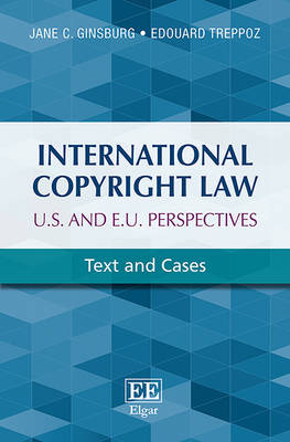 International Copyright Law: U.S. and E.U. Perspectives - Jane C. Ginsburg, Edouard Treppoz