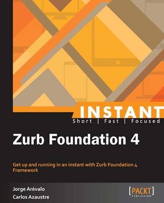 Instant Zurb Foundation 4 - Jorge Arevalo, Carlos Azaustre