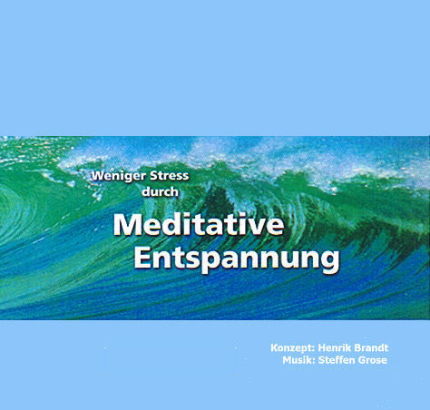 Weniger Stress durch Meditative Entspannung - Henrik Brandt