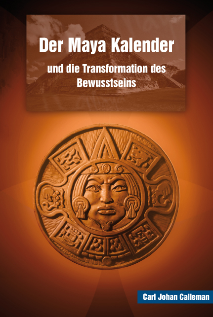 Der Maya Kalender und die Transformation des Bewusstseins - Carl J Calleman