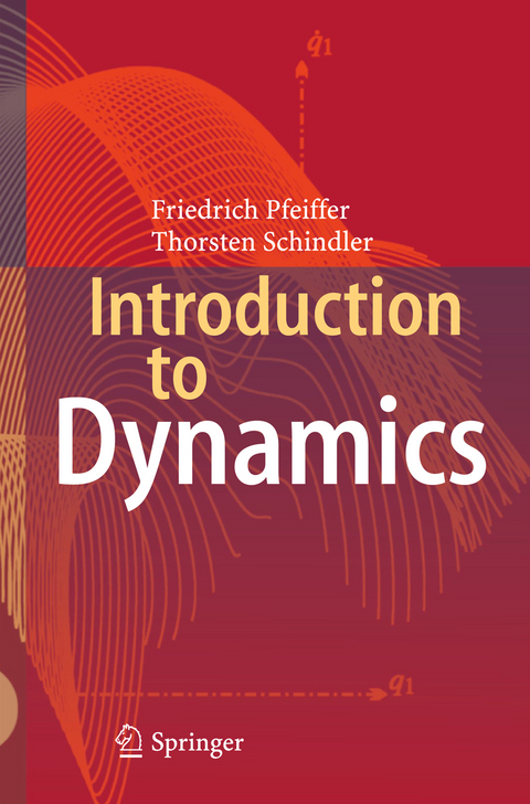 Introduction to Dynamics - Friedrich Pfeiffer, Thorsten Schindler