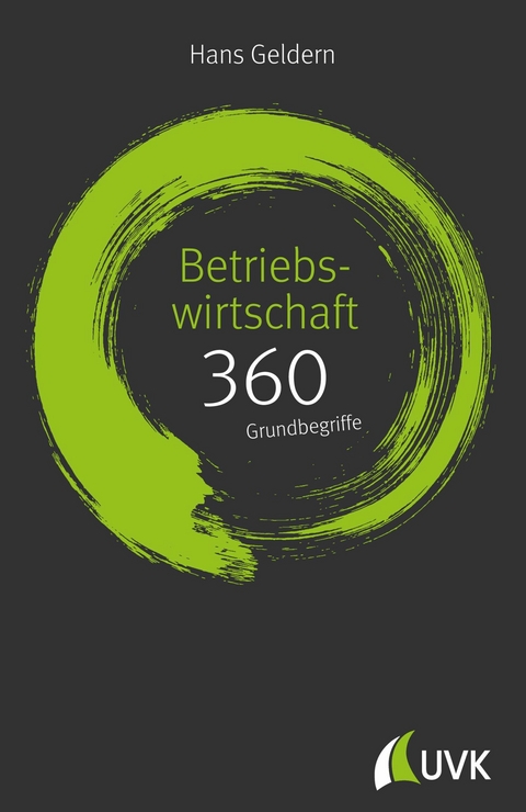 Betriebswirtschaft: 360 Grundbegriffe kurz erklärt - Hans Geldern