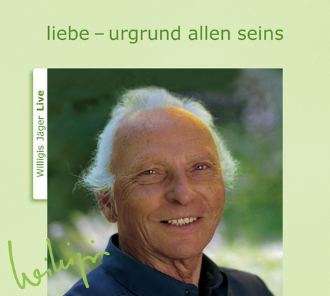 liebe - urgrund allen seins - Willigis Jäger