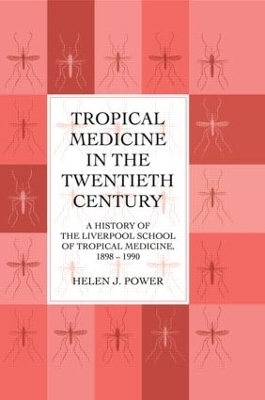 Tropical Medicine in the Twentieth Century - Helen J. Power