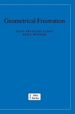 Geometrical Frustration - Jean-François Sadoc, Rémy Mosseri