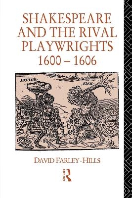 Shakespeare and the Rival Playwrights, 1600-1606 - David Farley-Hills