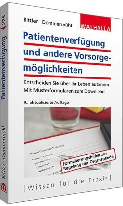 Patientenverfügung und andere Vorsorgemöglichkeiten - Jan Bittler, Felix Dommermühl