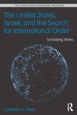 The United States, Israel, and the Search for International Order - Cameron G. Thies