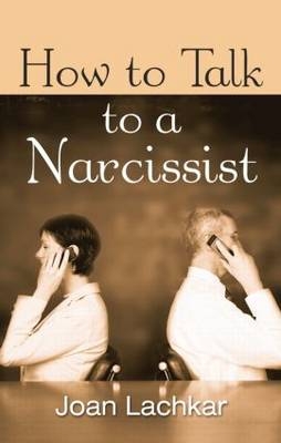 How to Talk to a Narcissist - Joan Jutta Lachkar