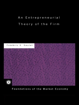 An Entrepreneurial Theory of the Firm - Frederic Sautet