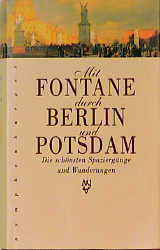 Mit Fontane durch Berlin und Potsdam - 