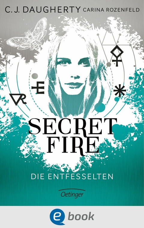 Secret Fire 2. Die Entfesselten - C.J. Daugherty, Carina Rozenfeld