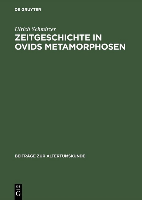 Zeitgeschichte in Ovids Metamorphosen - Ulrich Schmitzer