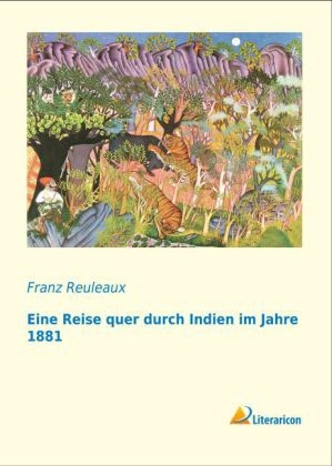 Eine Reise quer durch Indien im Jahre 1881 - Franz Reuleaux