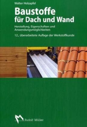 Baustoffe für Dach und Wand - Walter Holzapfel