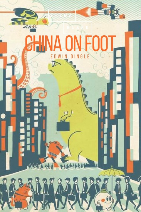 China on Foot - Edwin Dingle, Sheba Blake