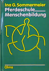 Pferdeschule - Menschenbildung - Ina G Sommermeier