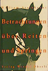 Betrachtungen über Reiten und Springen - William Steinkraus