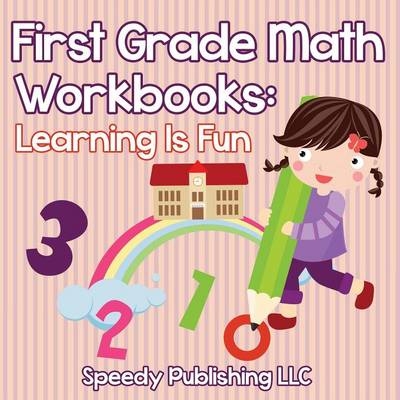 First Grade Math Workbooks -  Speedy Publishing LLC