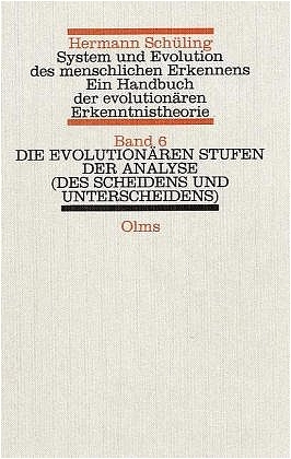 System und Evolution des menschlichen Erkennens. Ein Handbuch der evolutionären Erkenntnistheorie / Die evolutionären Stufen der Analyse (des Scheidens und Unterscheidens) - Hermann Schüling