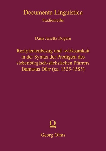 Rezipientenbezug und -wirksamkeit in der Syntax der Predigten des siebenbürgisch-sächsischen Pfarrers Damasus Dürr (ca. 1535-1585) - Dana J Dogaru