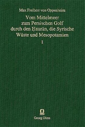 Vom Mittelmeer zum Persischen Golf durch den Hauran, die Syrische Wüste und Mesopotamien - Max von Oppenheim