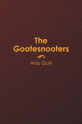 The Gootesnooters - Aria Quill