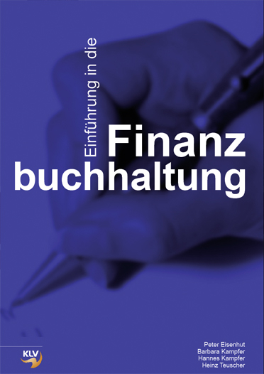 Einführung in die Finanzbuchhaltung - Peter Eisenhut, Barbara Kampfer, Hannes Kampfer, Heinz Teuscher