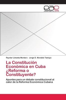 La ConstituciÃ³n EconÃ³mica en Cuba Â¿Reforma o Constituyente? - Reynier Limonta Montero, Jorge O. Mondelo Tamayo