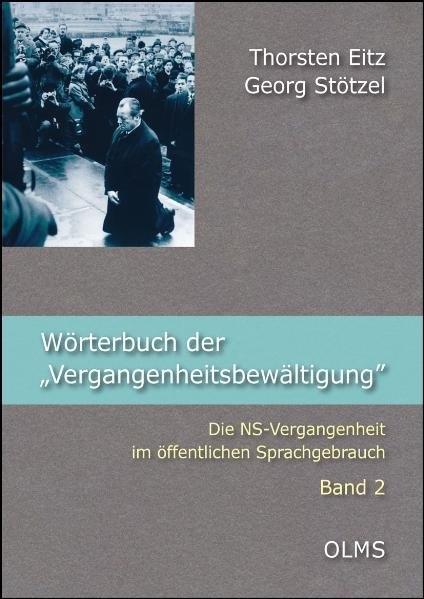 Wörterbuch der "Vergangenheitsbewältigung" - Thorsten Eitz, Georg Stötzel