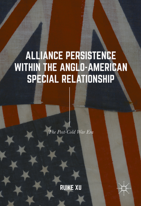 Alliance Persistence within the Anglo-American Special Relationship - Ruike Xu