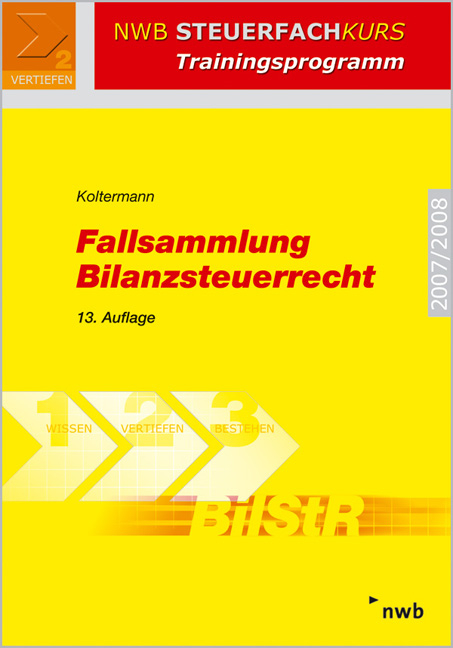 Fallsammlung Bilanzsteuerrecht - Jörg Koltermann