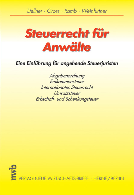 Steuerrecht für Anwälte - Hans P Dellner, Nikolaus Gross, Jörg Ramb, Ludwig Weinfurtner