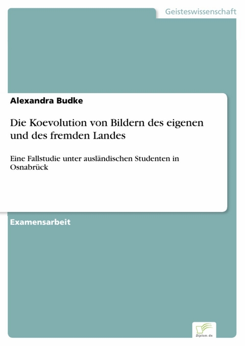 Die Koevolution von Bildern des eigenen und des fremden Landes -  Alexandra Budke