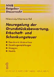 Neuregelung der Grundstücksbewertung, Erbschaft- und Schenkungsteuer - Raymond Halaczinsky, Arnold Obermeier, Wolfgang Tess