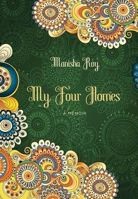 My Four Homes - Manisha Roy