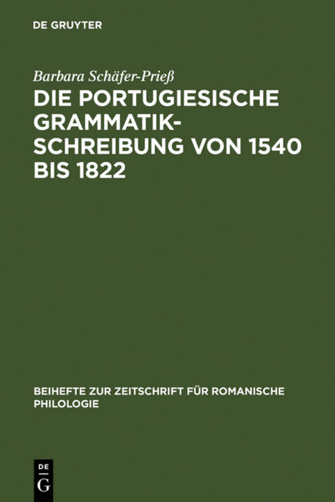 Die portugiesische Grammatikschreibung von 1540 bis 1822 - Barbara Schäfer-Prieß