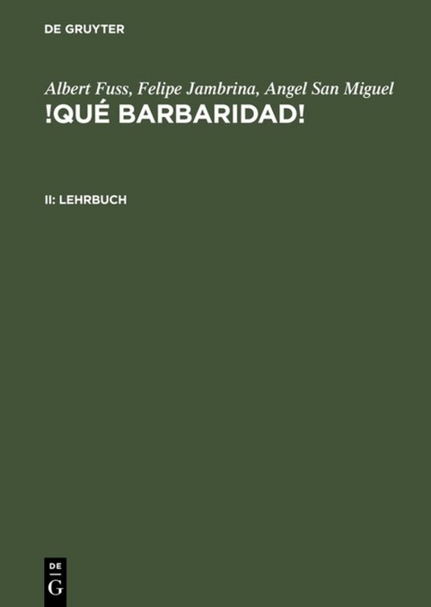 Albert Fuss; Felipe Jambrina; Angel San Miguel: !Qué barbaridad! / Lehrbuch - Albert Fuß, Felipe Jambrina