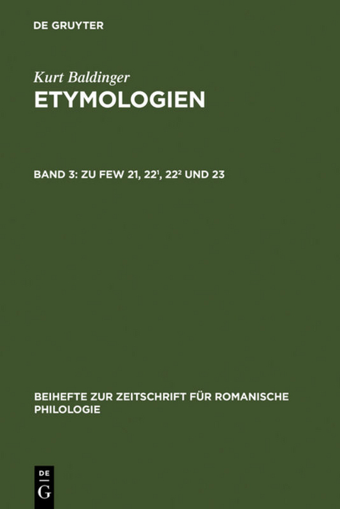 Etymologien / Zu FEW 21, 22¹, 22² und 23 - Kurt Baldinger