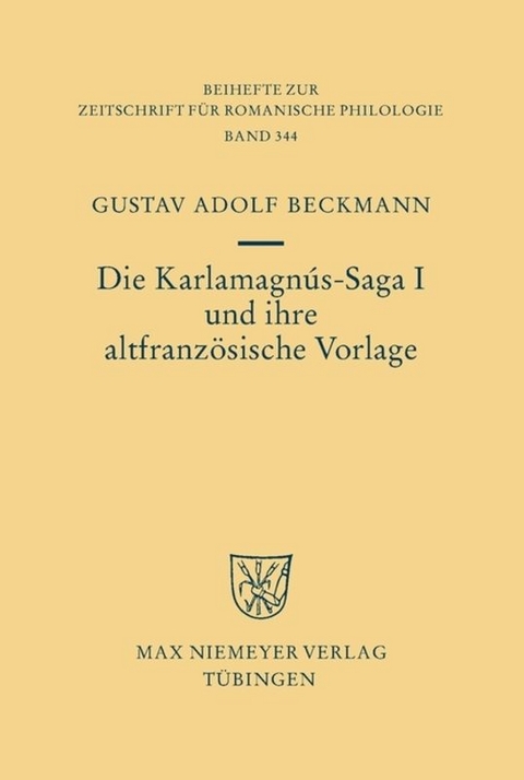 Die Karlamagnús-Saga I und ihre altfranzösische Vorlage - Gustav Adolf Beckmann