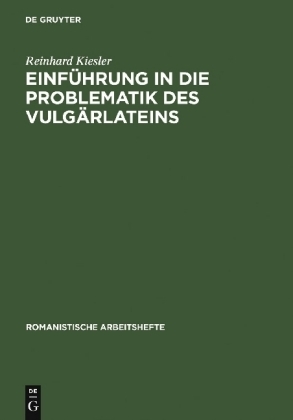 Einführung in die Problematik des Vulgärlateins - Reinhard Kiesler