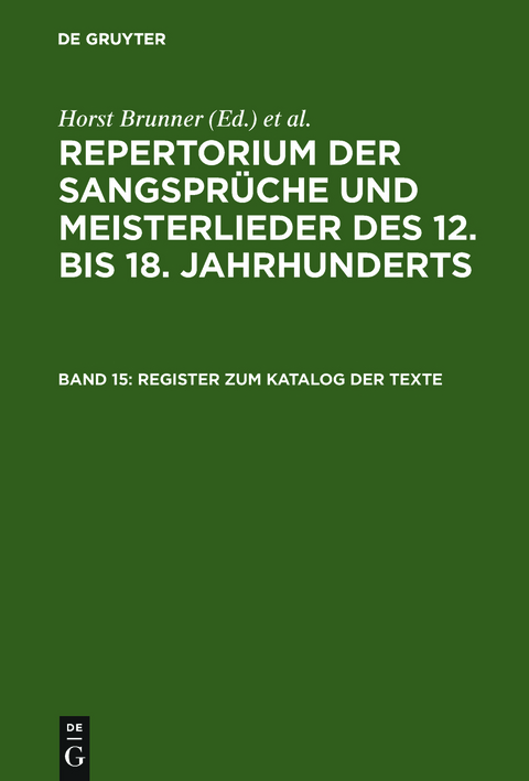 Repertorium der Sangsprüche und Meisterlieder des 12. bis 18. Jahrhunderts / Register zum Katalog der Texte - Horst Brunner