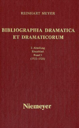 Reinhart Meyer: Bibliographia Dramatica et Dramaticorum. Einzelbände 1700-1800 / 1722-1725 - Reinhart Meyer