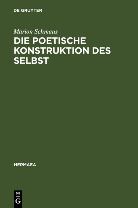 Die poetische Konstruktion des Selbst - Marion Schmaus