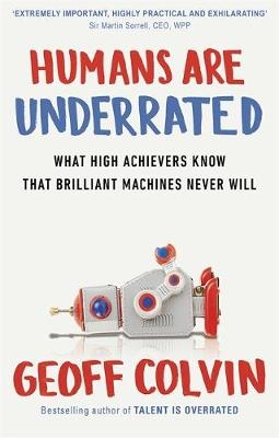 Humans are Underrated - Geoff Colvin