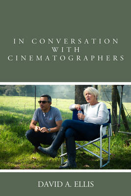 In Conversation with Cinematographers - David A. Ellis