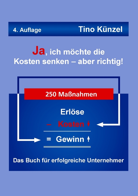 Ja, ich möchte die Kosten senken - aber richtig! -  Tino Künzel