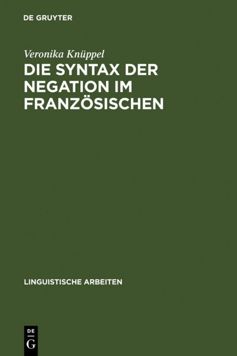 Die Syntax der Negation im Französischen - Veronika Knüppel