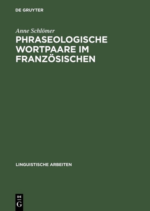 Phraseologische Wortpaare im Französischen - Anne Schlömer